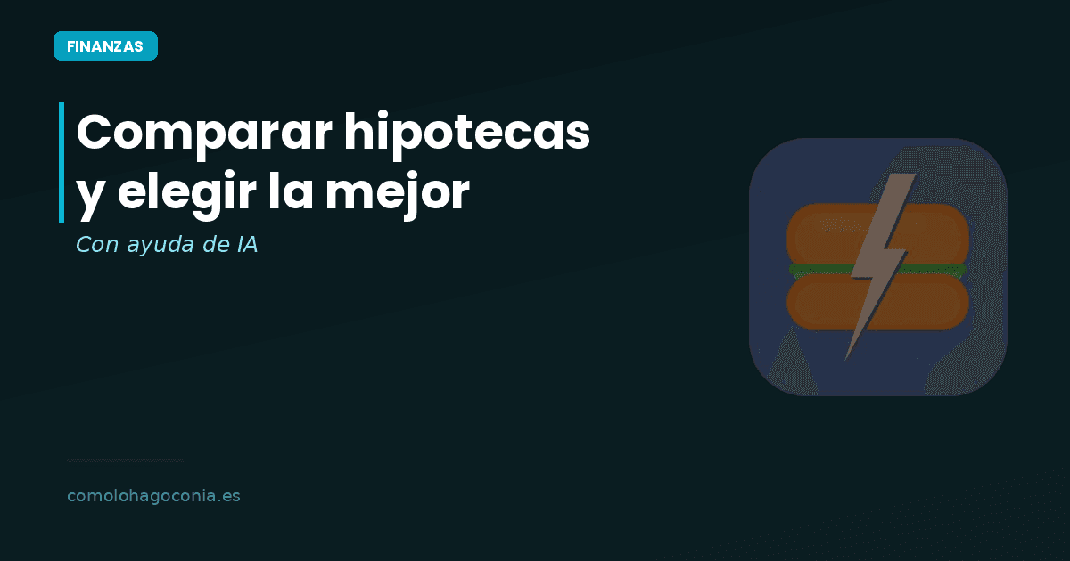 Cómo Comparar Hipotecas y Elegir la Mejor con IA
