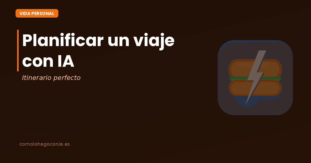 Cómo Planificar un Viaje con IA: Tu Itinerario Perfecto
