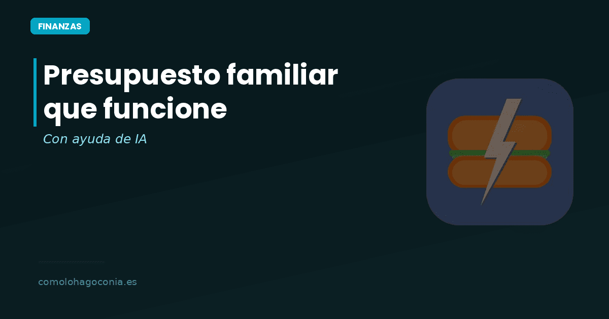 Cómo Hacer un Presupuesto Familiar que Funcione con IA