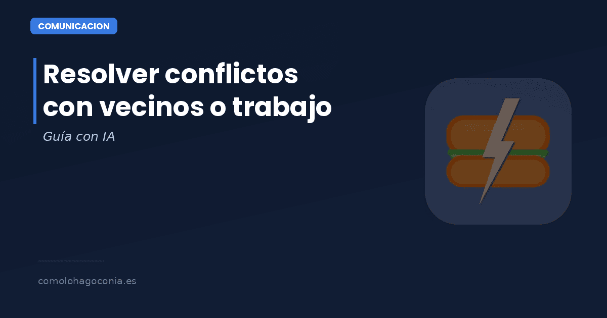 Cómo Resolver Conflictos con Vecinos, Familia o Trabajo con IA