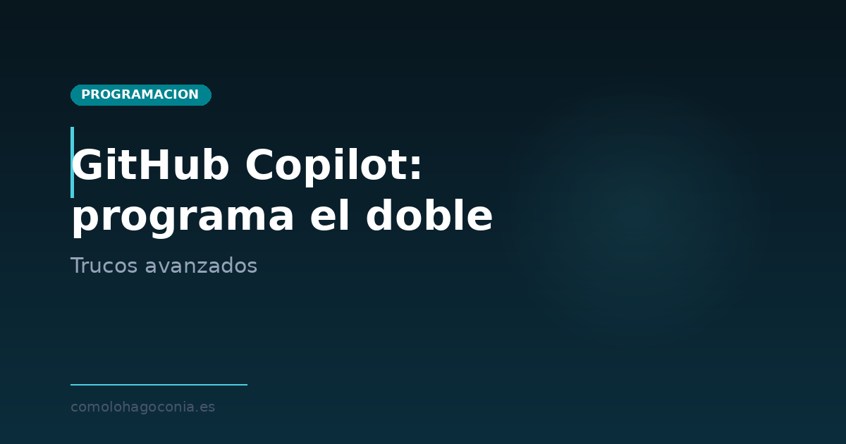 GitHub Copilot: trucos avanzados para programar más rápido | Cómo lo ...