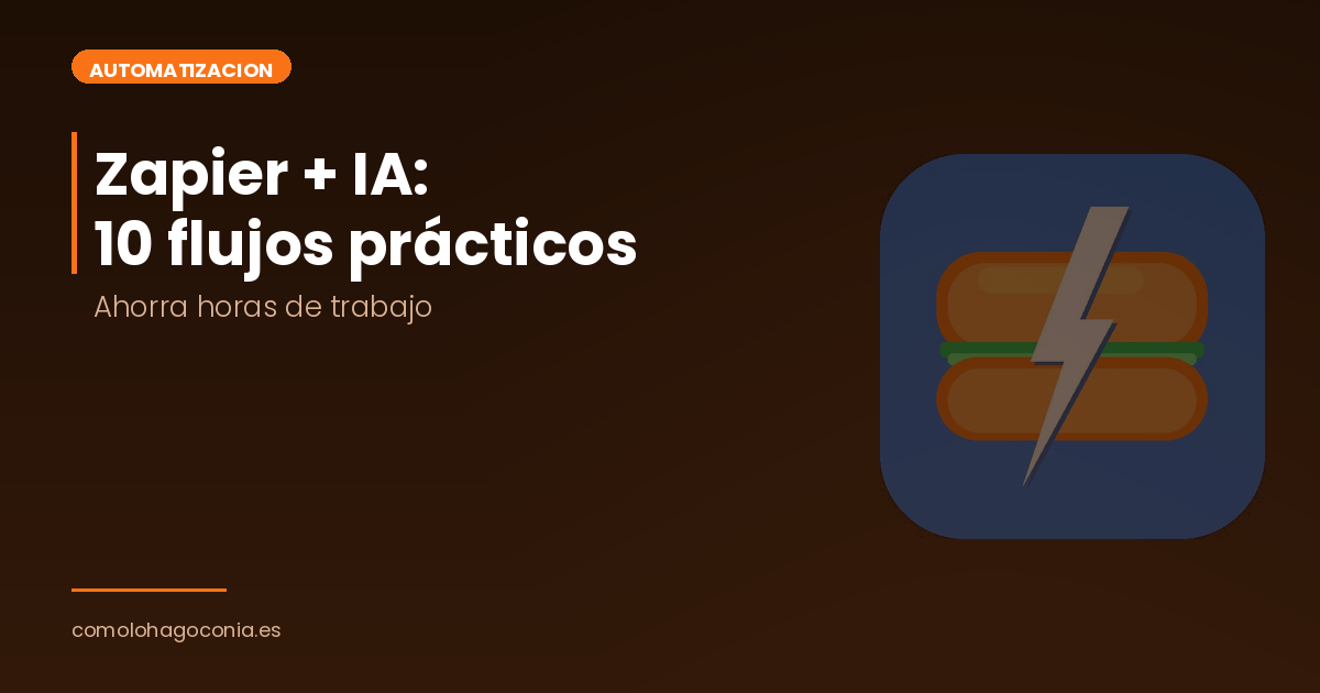 Zapier + IA: 10 Flujos Automatizados que Ahorran Horas [2026] | Cómo lo ...